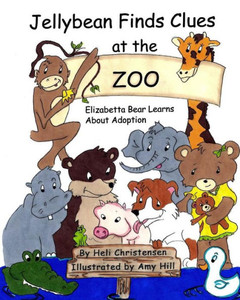 Jellybean Finds Clues at the Zoo: Elizabetta Bear Learns About Adoption