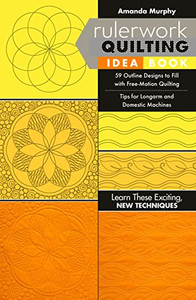 Rulerwork Quilting Idea Book: 59 Outline Designs To Fill With Free-Motion Quilting, Tips For Longarm And Domestic Machines