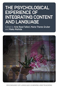 The Psychological Experience Of Integrating Content And Language (Psychology Of Language Learning And Teaching, 12) (Volume 12)