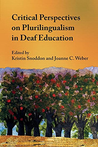 Critical Perspectives On Plurilingualism In Deaf Education Critical Perspectives On Plurilingualism In Deaf Education