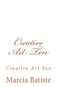Creative Art Ten: Creative Art Ten