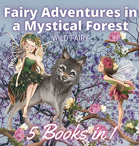 Fairy Adventures In A Mystical Forest: 5 Books In 1 - Hardcover Fairy Adventures In A Mystical Forest: 5 Books In 1 - Hardcover