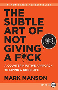 The Subtle Art Of Not Giving A F*Ck: A Counterintuitive Approach To Living A Good Life - Paperback The Subtle Art Of Not Giving A F*Ck: A Counterintuitive Approach To Living A Good Life - Paperback