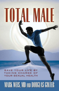Total Male: Save Your Life by Taking Charge of Your Sexual Health