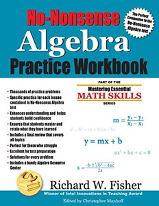 No-Nonsense Algebra Practice Workbook: Part Of The Mastering Essential Math Skills Series