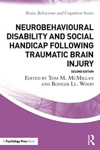 Neurobehavioural Disability And Social Handicap Following Traumatic Brain Injury (Brain, Behaviour And Cognition) Neurobehavioural Disability And Social Handicap Following Traumatic Brain Injury (Brain, Behaviour And Cognition)