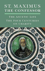 The Ascetic Life, The Four Centuries On Charity The Ascetic Life, The Four Centuries On Charity