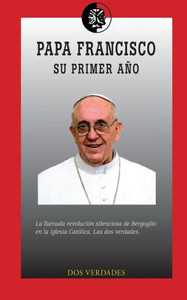 Papa Francisco, su primer aÃ±o