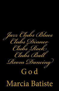 Jazz Clubs Blues Clubs Dinner Clubs Rock Clubs Ball Room Dancing: God