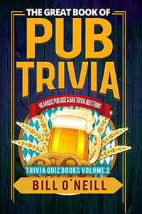 The Great Book of Pub Trivia: Hilarious Pub Quiz & Bar Trivia Questions (Trivia Quiz) (Volume 2) The Great Book of Pub Trivia: Hilarious Pub Quiz & Bar Trivia Questions (Trivia Quiz) (Volume 2)