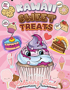 Kawaii Sweet Treats Coloring Book: +50 Adorable Sweet Treats Coloring Pages - Super Cute Sweet Coloring Book For Adults And Kids Of All Ages