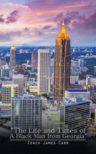 ""The Life and Times of A Black Man from Georgia""