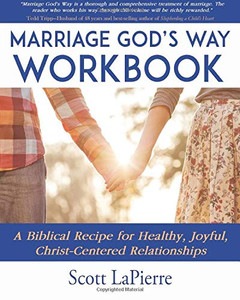 Marriage God's Way Workbook: A Biblical Recipe for Healthy, Joyful, Christ-Centered Relationships