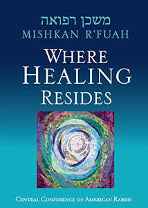 Mishkan R'Fuah: Where Healing Resides Mishkan R'Fuah: Where Healing Resides