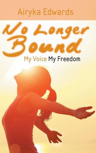 No Longer Bound: My Voice My Freedom
