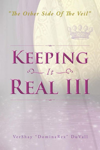 Keeping It Real III: ""The Other Side Of The Veil""