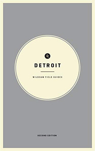 Wildsam Field Guides: Detroit: Second Edition (Wildsam City Guides) Wildsam Field Guides: Detroit: Second Edition (Wildsam City Guides)
