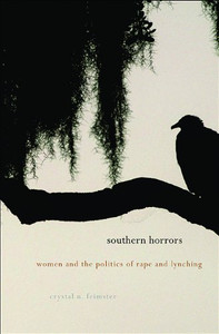 Southern Horrors: Women and the Politics of Rape and Lynching Southern Horrors: Women and the Politics of Rape and Lynching