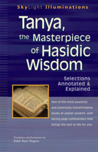 Tanya The Masterpiece Of Hasidic Wisdom: Selections Annotated & Explained (Skylight Illuminations) Tanya The Masterpiece Of Hasidic Wisdom: Selections Annotated & Explained (Skylight Illuminations)