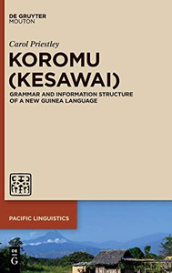 Koromu Kesawai: Grammar and Information Structure of a New Guinea Language (Pacific Linguistics [Pl]) (Pacific Linguistics [pl], 658)
