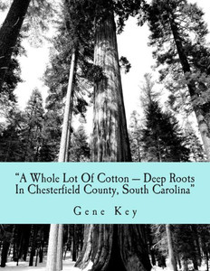 ""A Whole Lot Of Cotton --- Deep Roots In Chesterfield County, South Carolina"": The Cotton Family