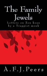 The Family Jewels: Letters on Zen koan by a Trappist monk