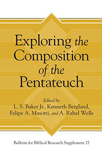 Exploring The Composition Of The Pentateuch (Bulletin For Biblical Research Supplement) Exploring The Composition Of The Pentateuch (Bulletin For Biblical Research Supplement)