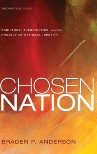 Chosen Nation: Scripture, Theopolitics, and the Project of National Identity