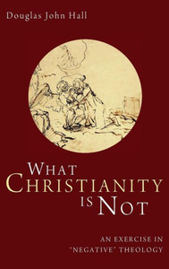 What Christianity Is Not: An Exercise in ""Negative"" Theology