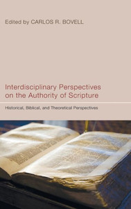 Interdisciplinary Perspectives on the Authority of Scripture: Historical, Biblical, and Theoretical Perspectives