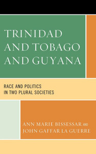 Trinidad and Tobago and Guyana: Race and Politics in Two Plural Societies