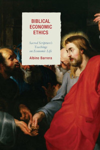 Biblical Economic Ethics: Sacred Scripture's Teachings on Economic Life