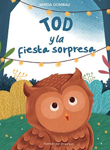 Tod Y La Fiesta Sorpresa (Children'S Picture Books: Emotions, Feelings, Values And Social Habilities (Teaching Emotional Intel) (Spanish Edition)