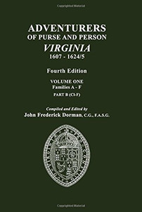 Adventurers Of Purse And Person, Virginia, 1607-1624/5. Fourth Edition. Volume One, Families A-F, Part B Adventurers Of Purse And Person, Virginia, 1607-1624/5. Fourth Edition. Volume One, Families A-F, Part B