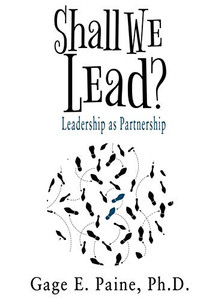 Shall We Lead?: Leadership as a Partnership Shall We Lead?: Leadership as a Partnership