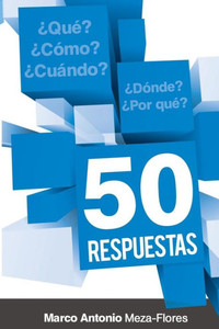 50 Respuestas: QuÃ©, cÃ³mo, cuÃ¡ndo, dÃ³nde, por quÃ©