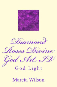 Diamond Roses Divine God Art IV: God Light