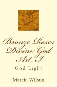 Bronze Roses Divine God Art I: God Light