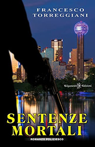 Sentenze Mortali: Un Poliziesco Incalzante, Un Thriller Dalle Tinte Fosche (Anunnaki - Narrativa) (Italian Edition)