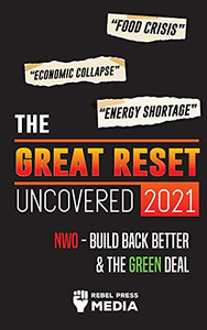 The Great Reset Uncovered 2021: Food Crisis, Economic Collapse & Energy Shortage; Nwo - Build Back Better & The Green Deal (Truth Anonymous)