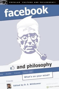 Facebook And Philosophy: What'S On Your Mind? (Popular Culture And Philosophy) Facebook And Philosophy: What'S On Your Mind? (Popular Culture And Philosophy)