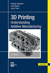 3D Printing 2E: Understanding Additive Manufacturing