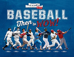 Baseball: Then To Wow! (Sports Illustrated Kids Then To Wow!)