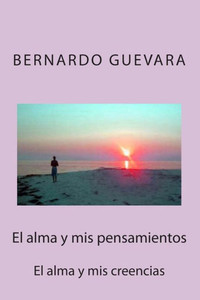 El alma y mis pensamientos: El alma y mis creencias