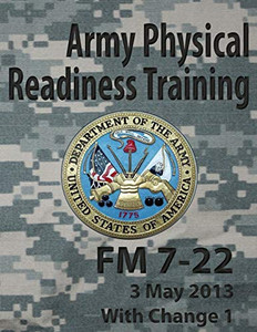 Army Physical Readiness Training Fm 7-22 (Army Doctrine)