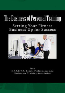 The Business of Personal Training: Setting Your Fitness Business Up for Success