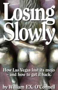Losing Slowly: How Las Vegas lost its mojo - and how to get it back.