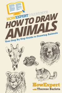 How To Draw Animals: Your Step-By-Step Guide To Drawing Animals