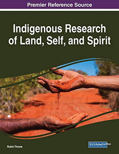 Indigenous Research Of Land, Self, And Spirit (Advances In Religious And Cultural Studies)