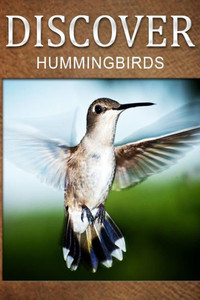 Hummingbirds - Discover: Early reader's wildlife photography book